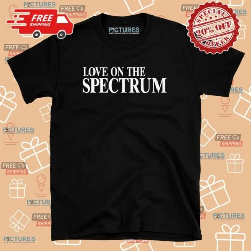 Love On The Spectrum Parody T Shirt