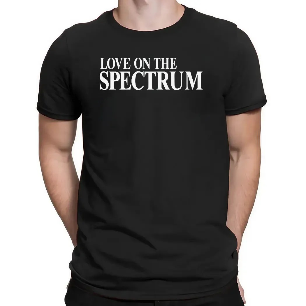 Love On The Spectrum Parody T Shirt Love On The Spectrum Parody T Shirt