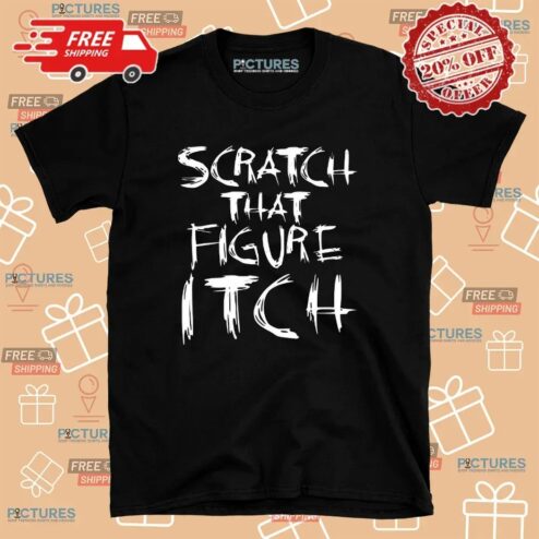 Major Wrestling Figure Podcast Scratch That Figure Itch T Shirt