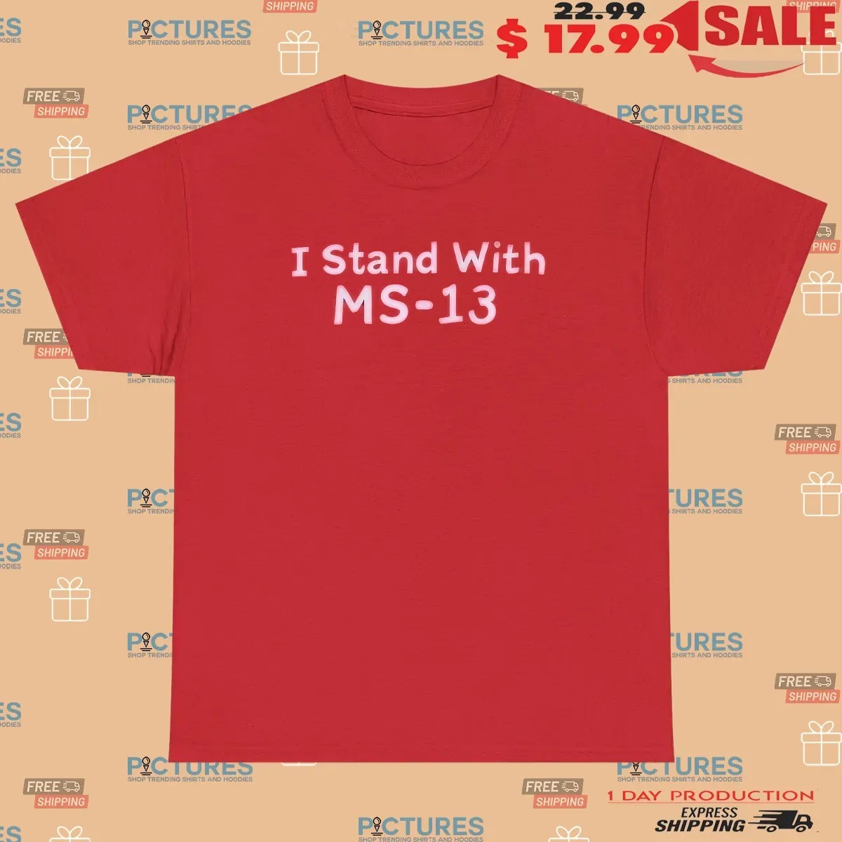 Matthew Nichol I Stand With Ms-13 T Shirt