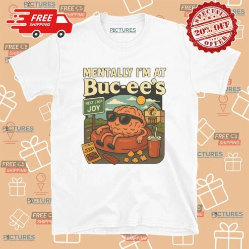 Mentally I am at Buc-ee's Brian Road Trip T Shirt