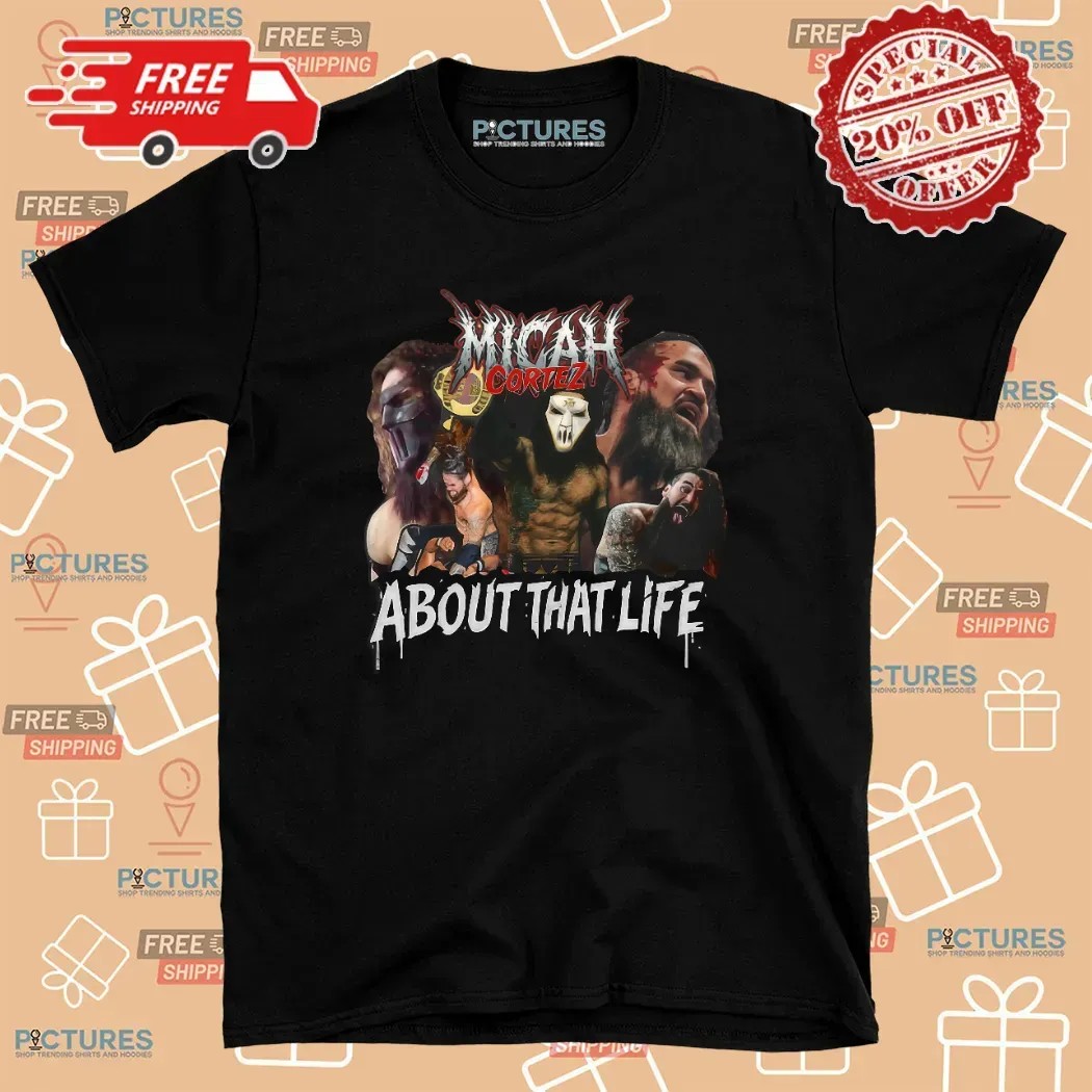 Micah Cortez About That Life T Shirt