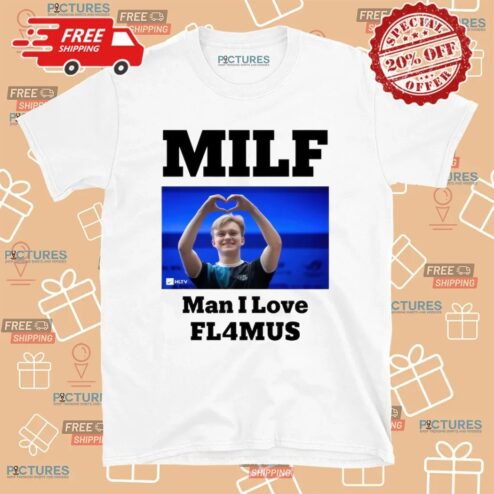 Milf Man I Love Fl4mus T Shirt