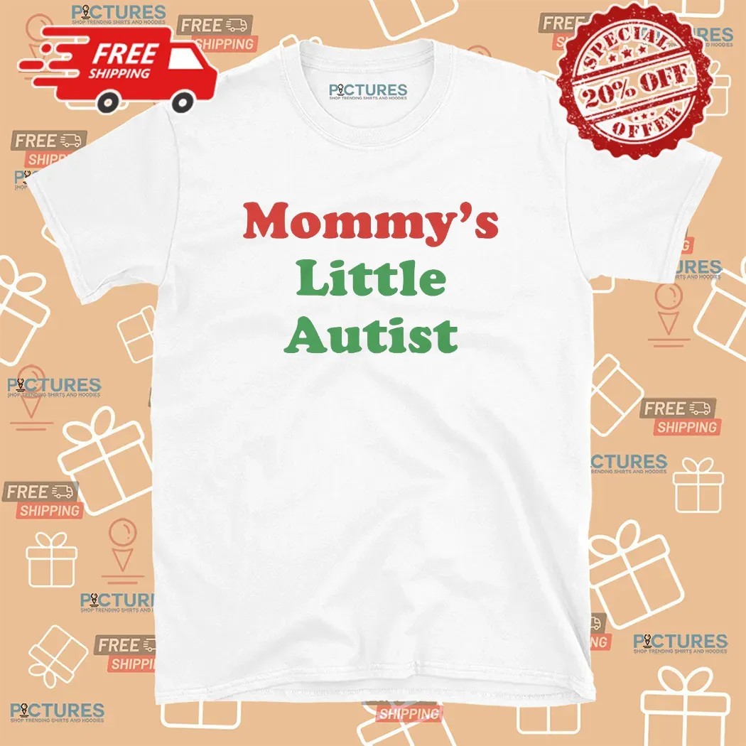 Mommy's Little Autist Parody T Shirt