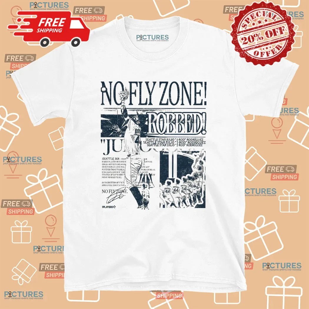 No Fly Zone Robbed Julio Rodriguez Seattle Mariners Headline T Shirt