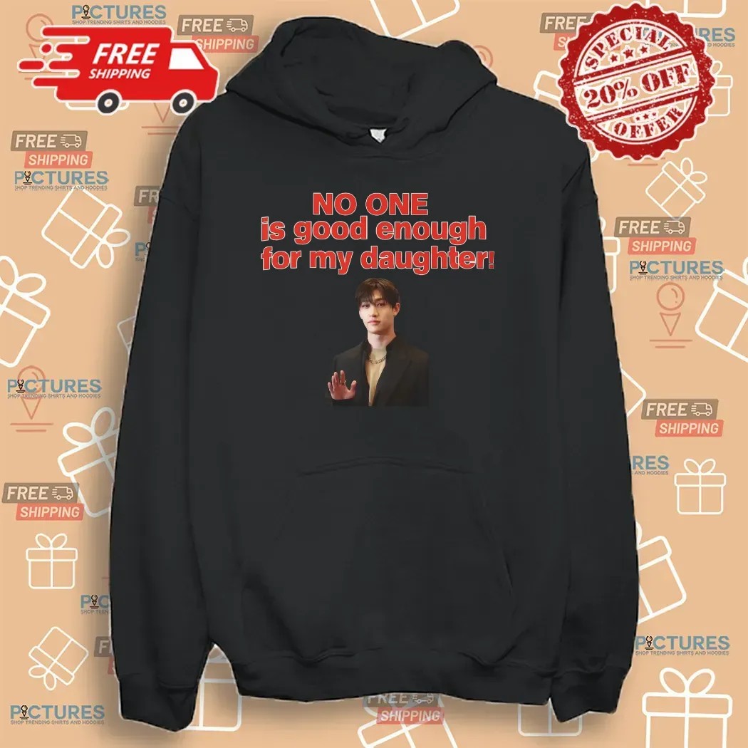 No One Is Good Enough For My Daughter Bang Chan Stray Kids Concert T Shirt