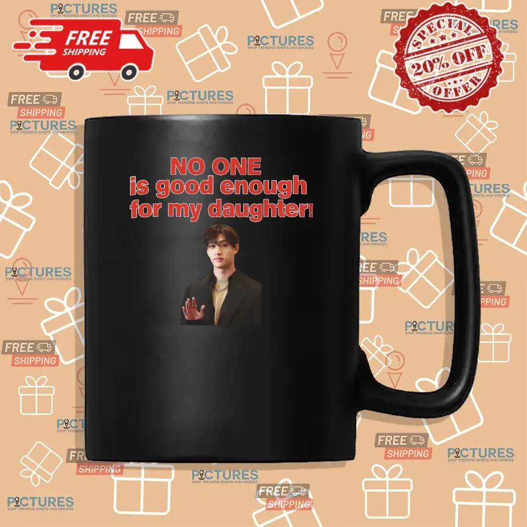 No One Is Good Enough For My Daughter Bang Chan Stray Kids Concert T Shirt