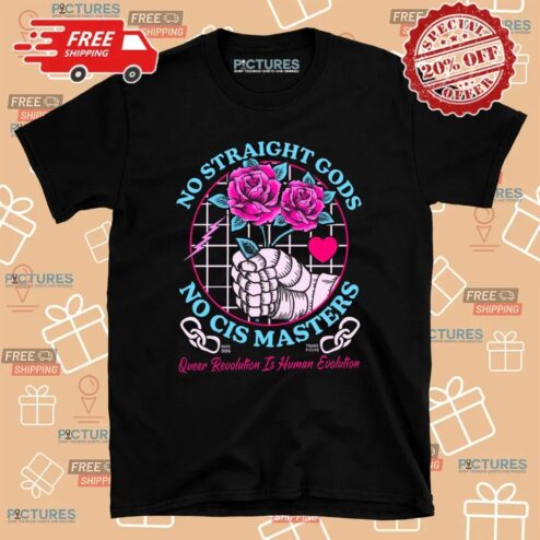 No Straight Gods No Cis Masters Pink Rose T Shirt