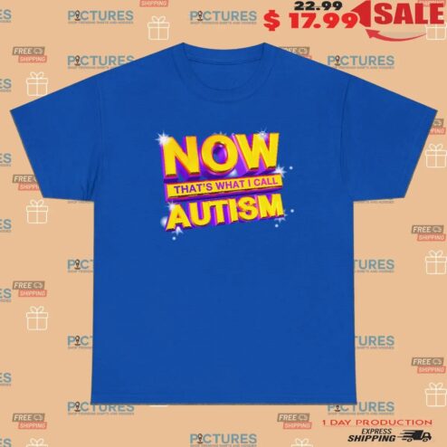 Now That's What I Call Autism Parody T Shirt