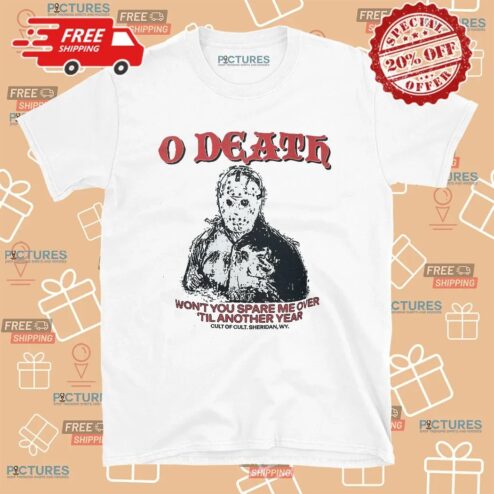 O Death Won't You Spare Me Over Till Another Year T Shirt