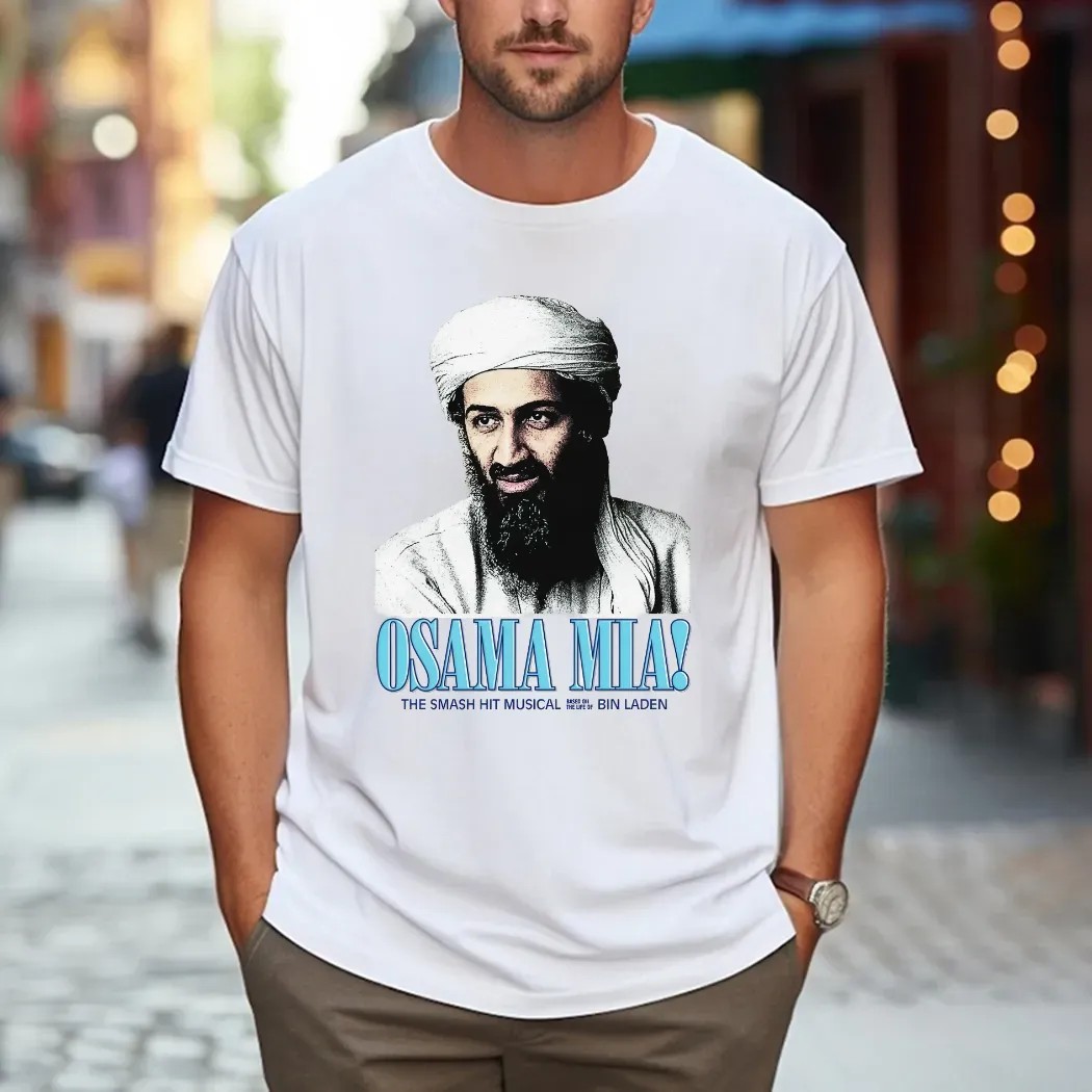 Osama Mia The Smash Hit Musical Based On The Life Of Bin Laden T Shirt