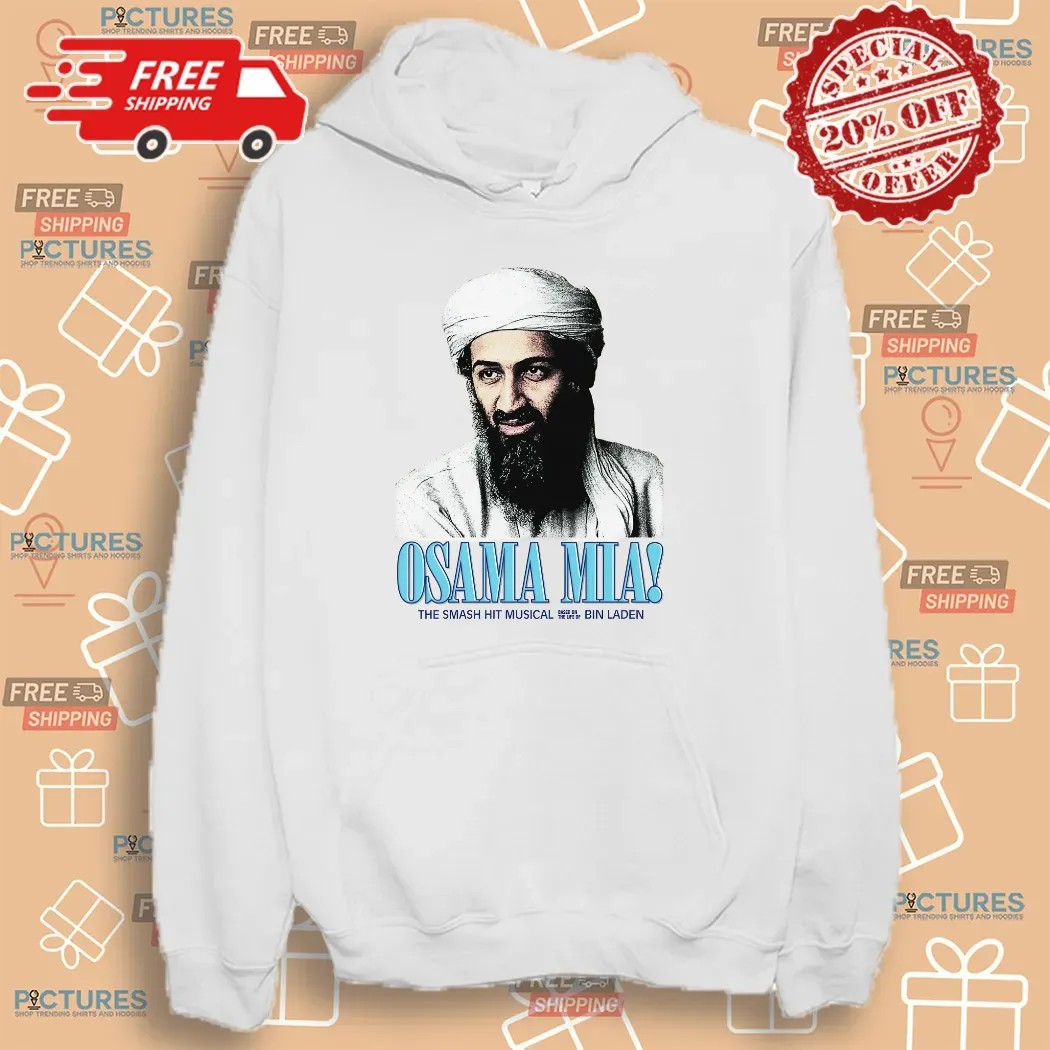 Osama Mia The Smash Hit Musical Based On The Life Of Bin Laden T Shirt