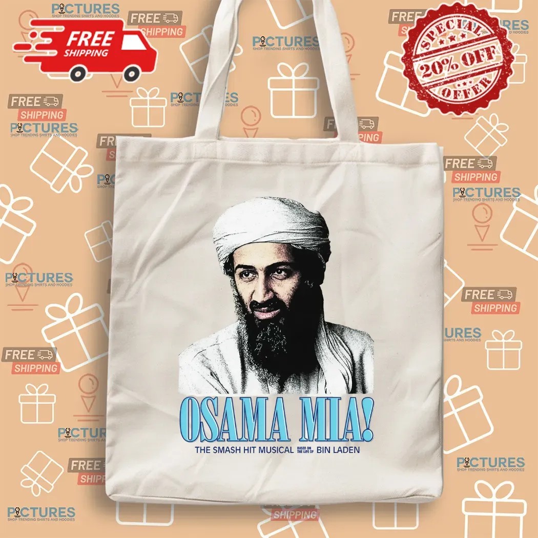 Osama Mia The Smash Hit Musical Based On The Life Of Bin Laden T Shirt