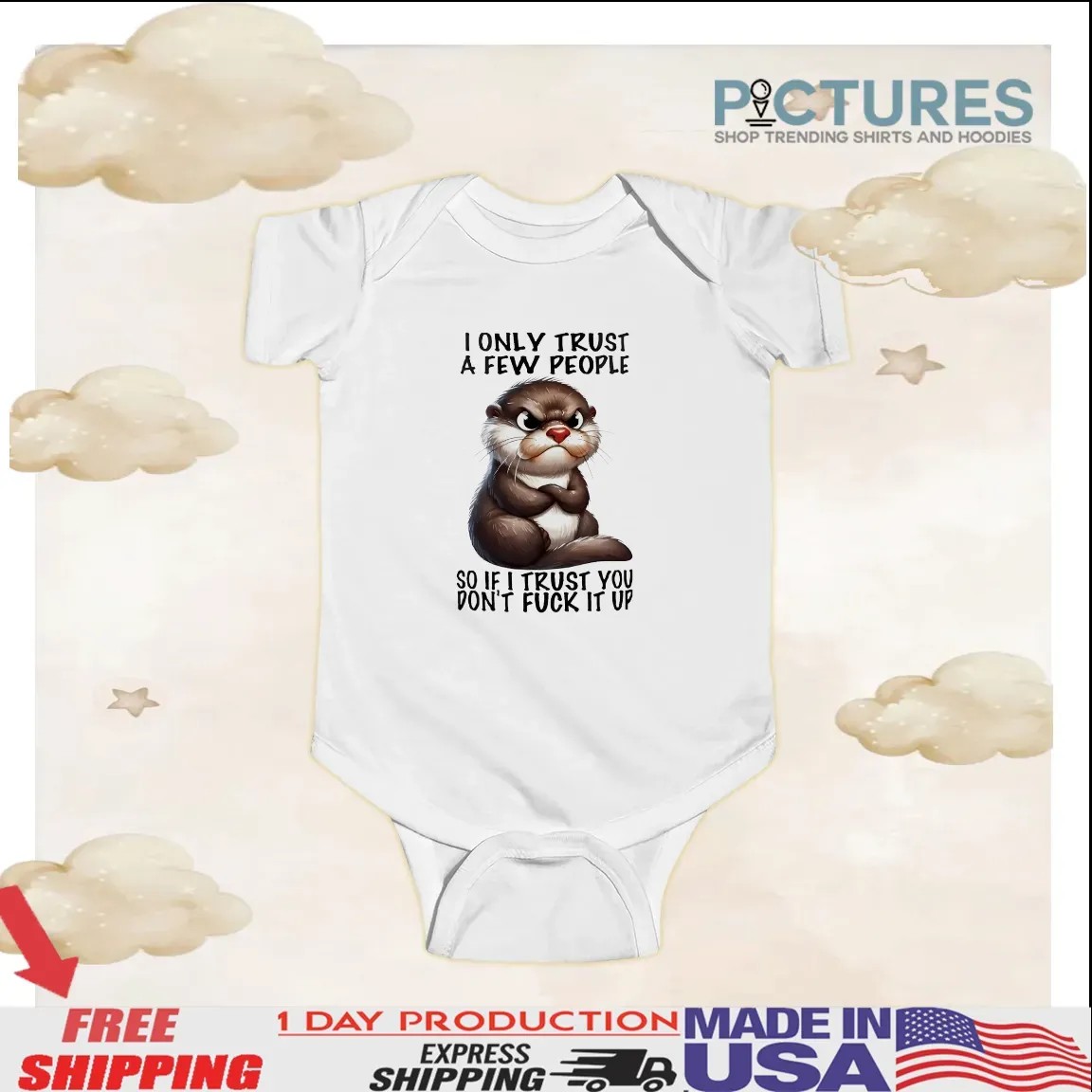 Otter I Only Trust A Few People So If I Trust You Don’t Fuck It Up T Shirt