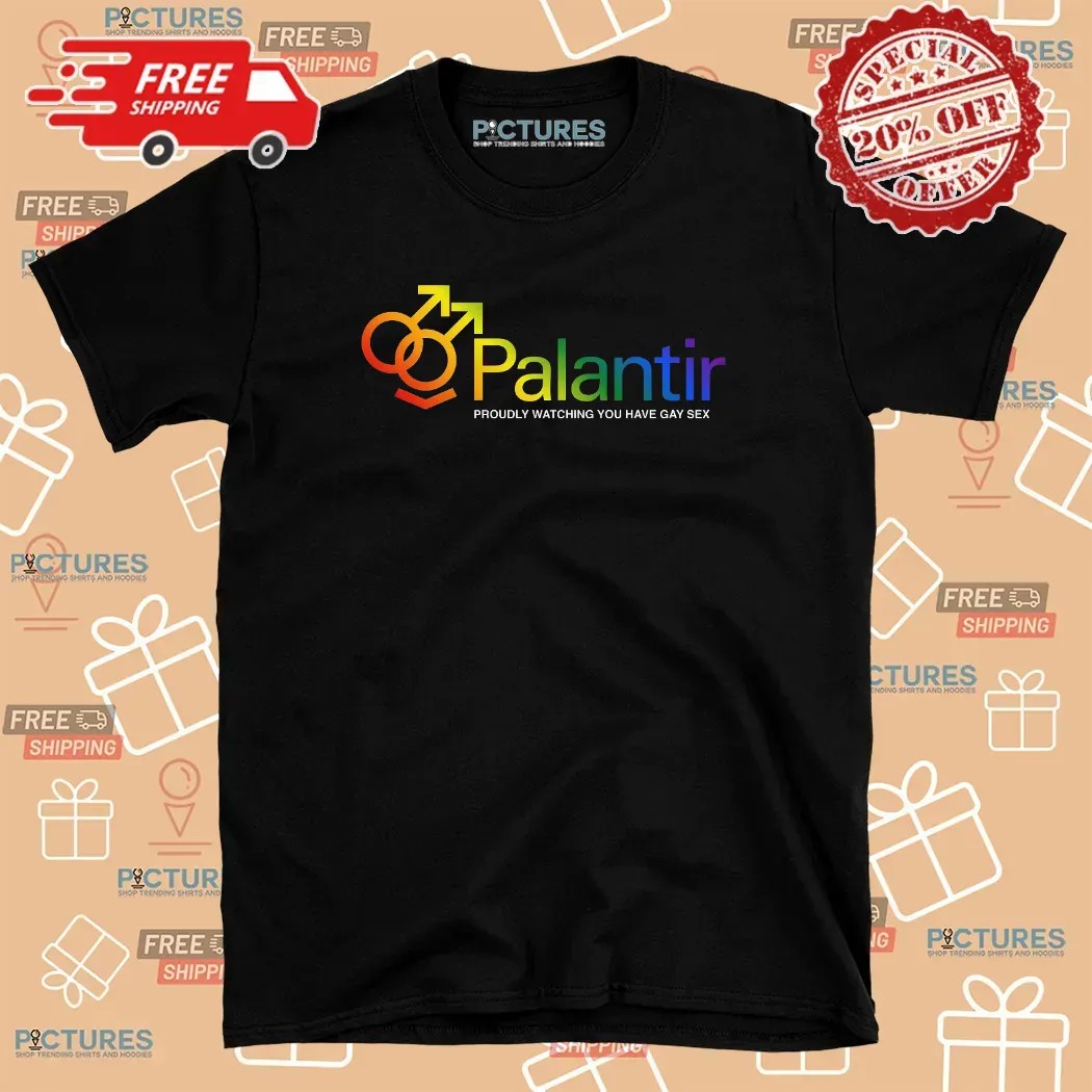Palantir Proudly Watching You Have Gay Sex Tech Company T Shirt