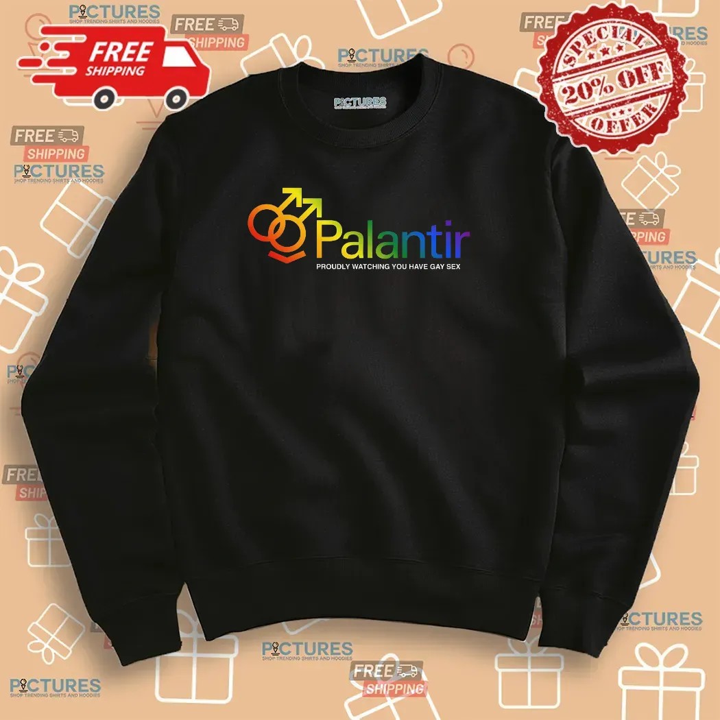 Palantir Proudly Watching You Have Gay Sex Tech Company T Shirt