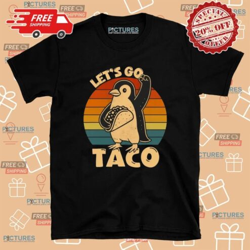 Penguin Let's Go Taco Trump Taco T Shirt