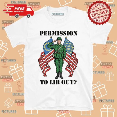 Permission to Lib Out Soldier Flags T Shirt