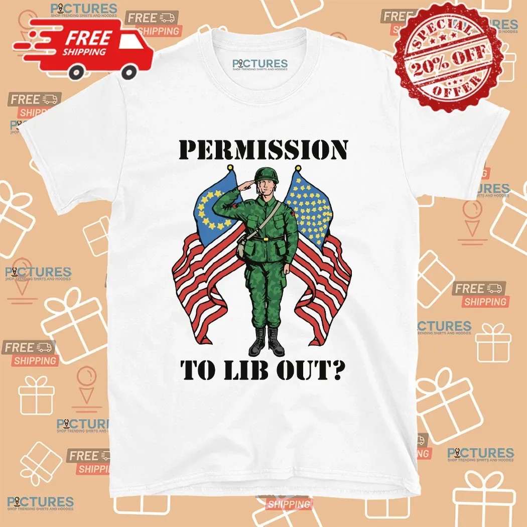 Permission to Lib Out Soldier Flags T Shirt