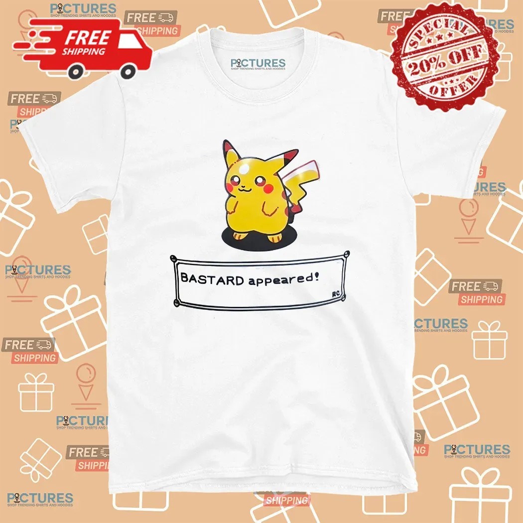 Pikachu Bastard Appeared T Shirt