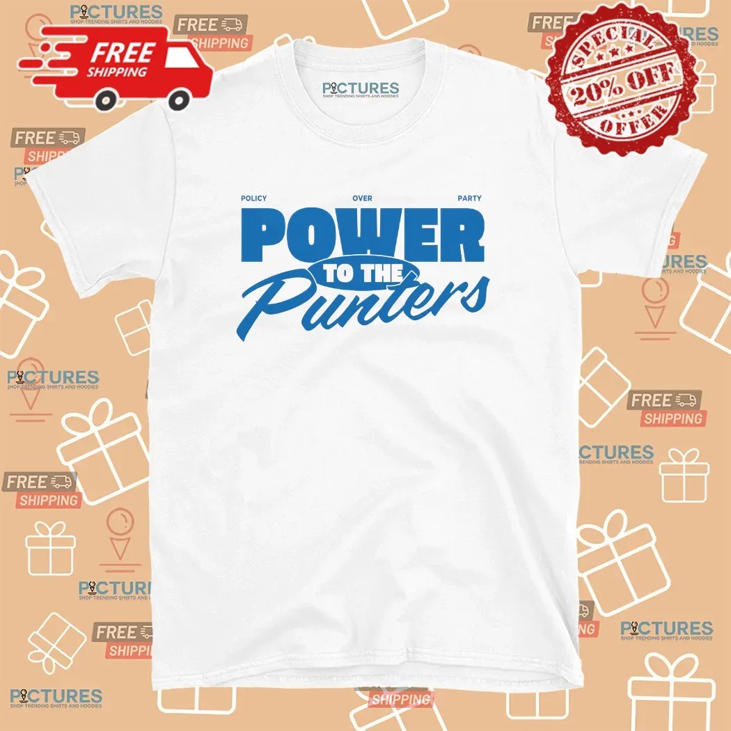 Policy Over Party Power To The Punters Punter's Politics T Shirt