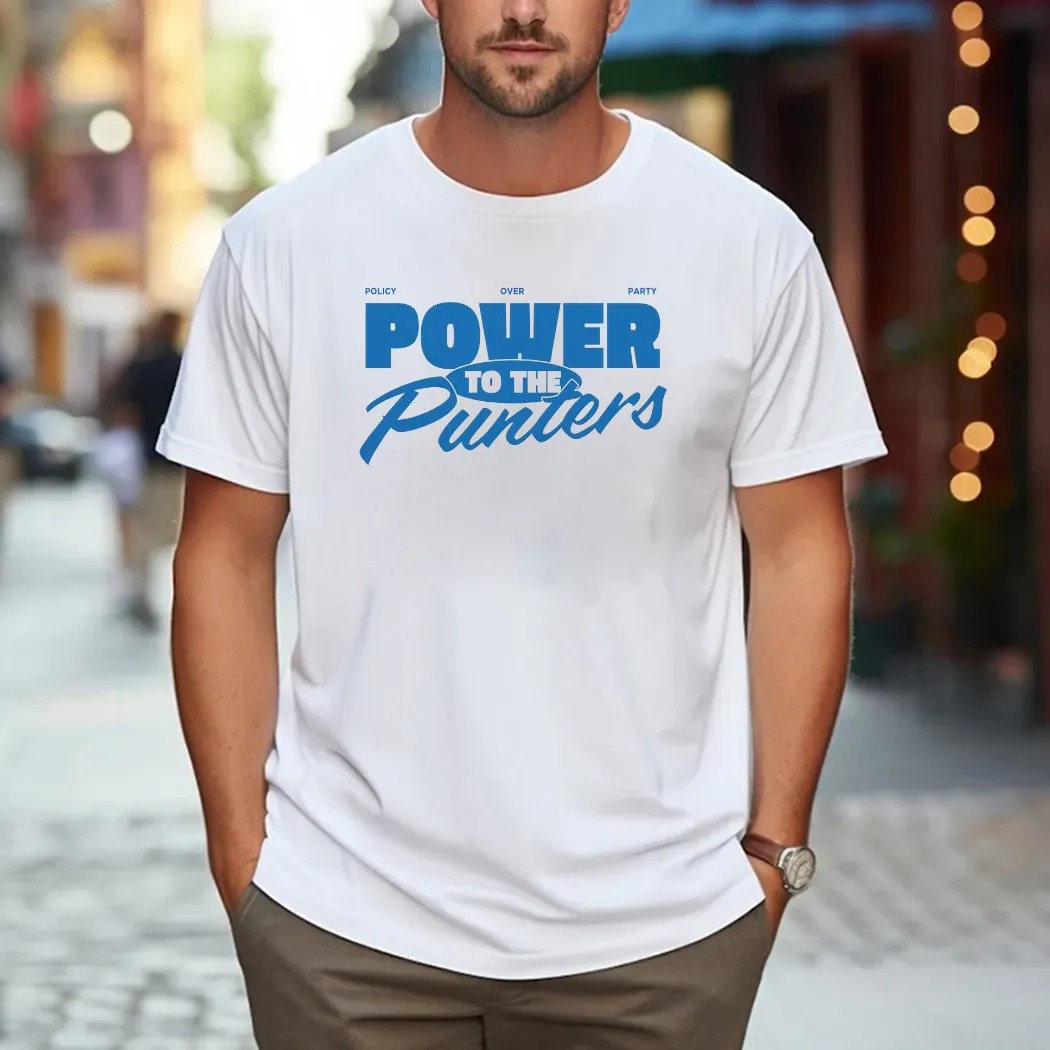Policy Over Party Power To The Punters Punter's Politics T Shirt