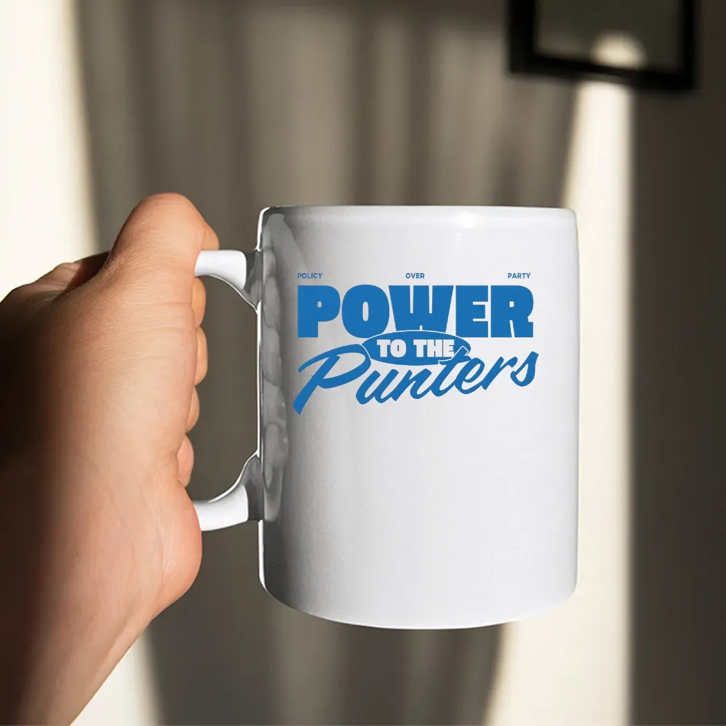 Policy Over Party Power To The Punters Punter's Politics T Shirt