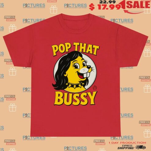 Pop That Bussy Buc-ee’s Parody Funny Beaver Graphic T Shirt