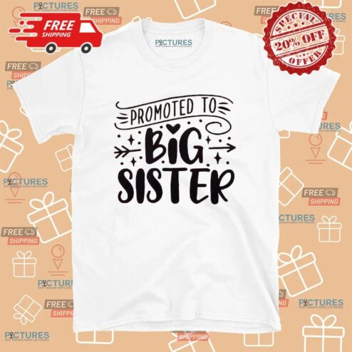 Promoted To Big Sister Baby Announcement T Shirt