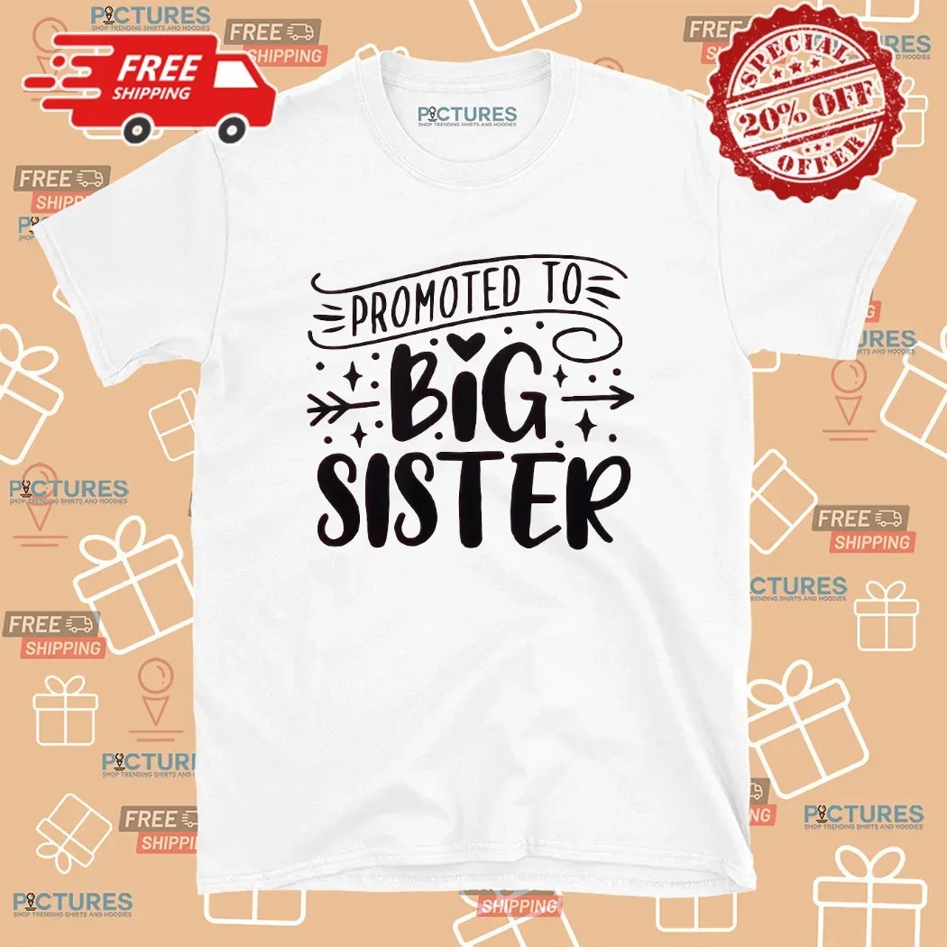 Promoted To Big Sister Baby Announcement T Shirt Promoted To Big Sister Baby Announcement T Shirt