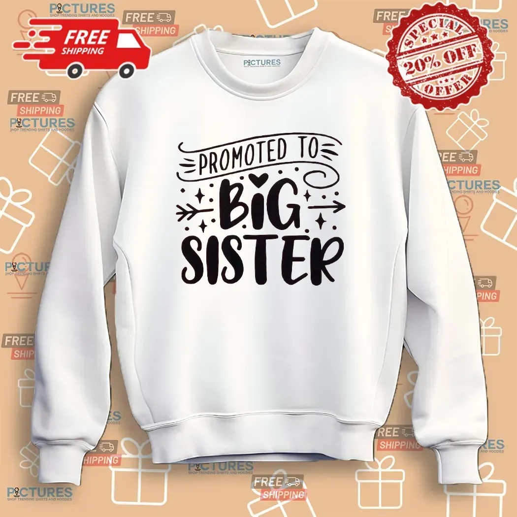 Promoted To Big Sister Baby Announcement T Shirt Promoted To Big Sister Baby Announcement T Shirt