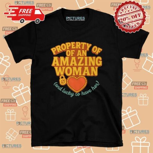 Property Of An Amazing Woman And Lucky To Have Her Gift for Boyfriend or Husband T Shirt
