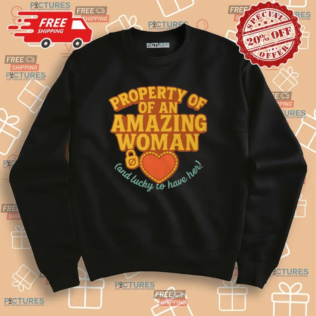 Property Of An Amazing Woman And Lucky To Have Her Gift for Boyfriend or Husband T Shirt