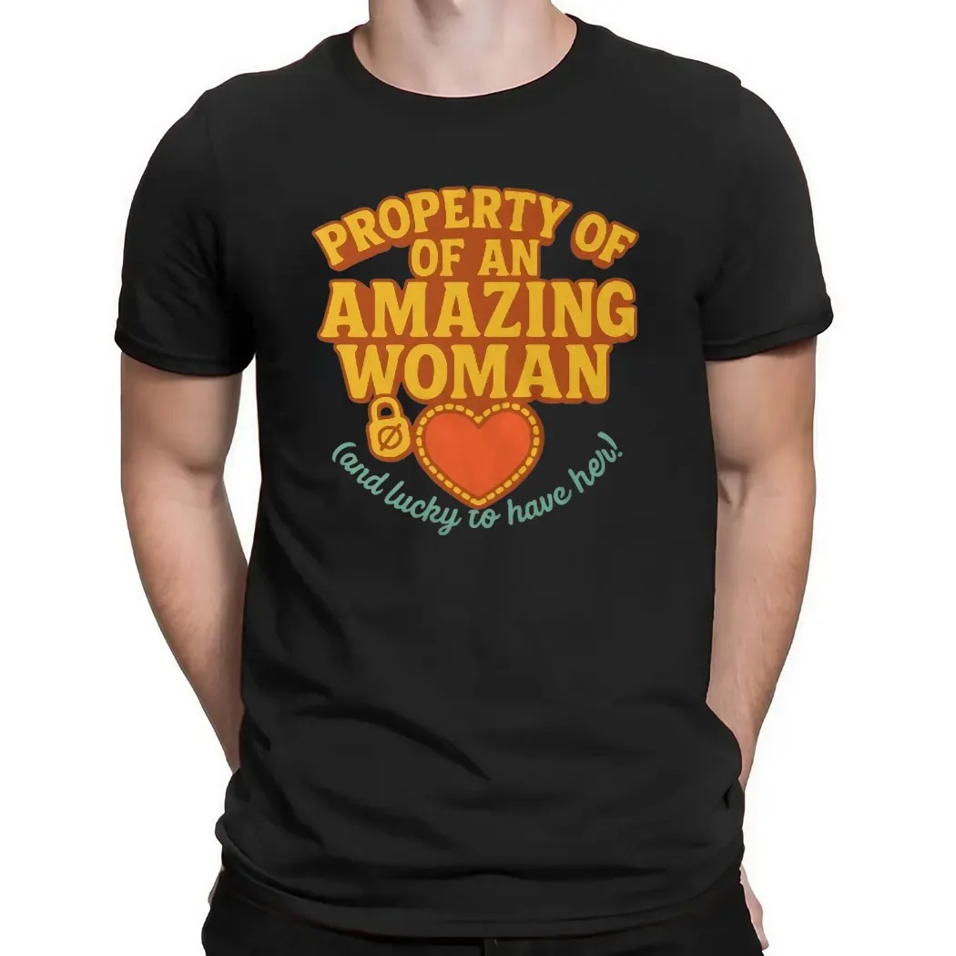 Property Of An Amazing Woman And Lucky To Have Her Gift for Boyfriend or Husband T Shirt