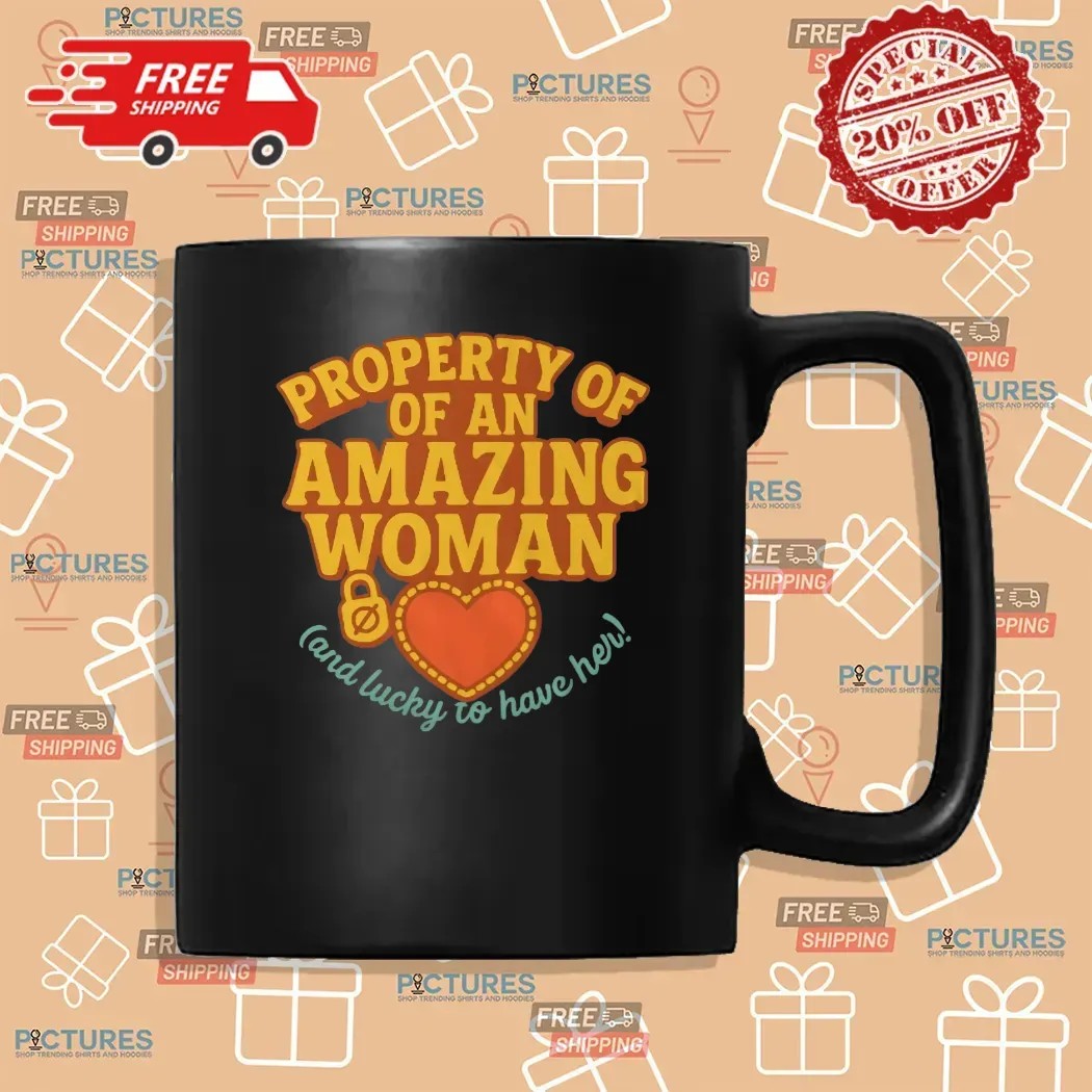 Property Of An Amazing Woman And Lucky To Have Her Gift for Boyfriend or Husband T Shirt
