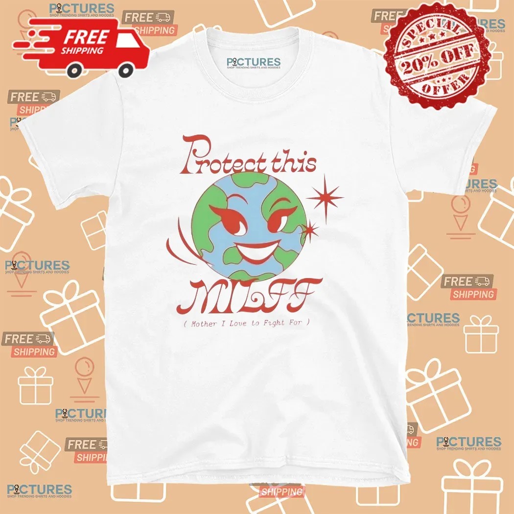 Protect This Earth Milff Mother I Love To Fight For Eco-friendly T Shirt