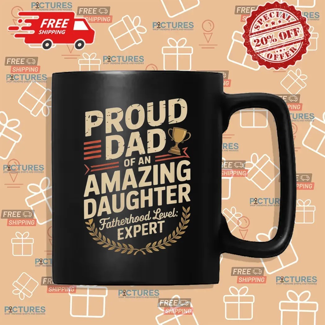 Proud Dad Of An Amazing Daughter Fatherhood Level Expert Father's Day Customized T Shirt
