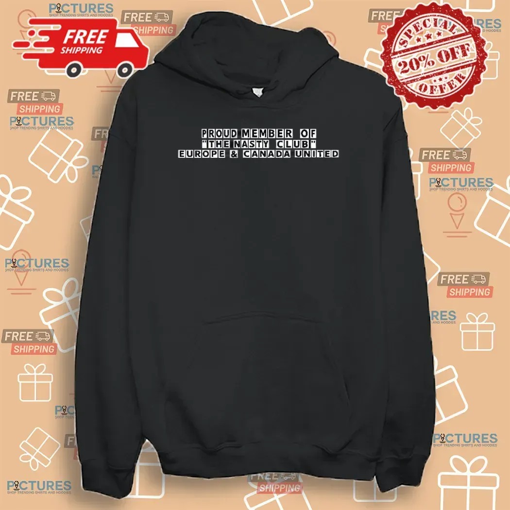 Proud Member Of The Nasty Club Europe And Canada United T Shirt