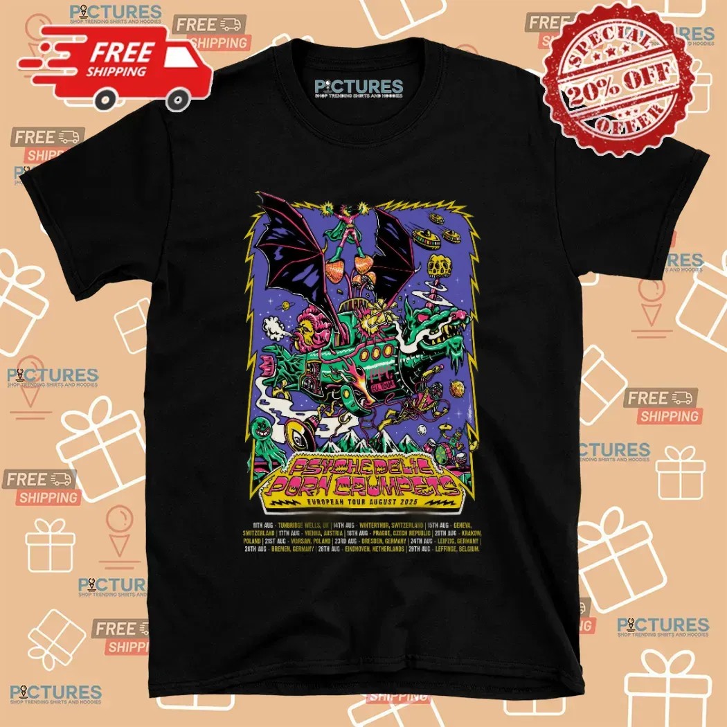Psychedelic Porn Crumpets European Tour August 2025 Dates T Shirt Psychedelic Porn Crumpets European Tour August 2025 Dates T Shirt
