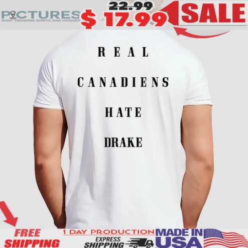 Real Canadians Hate Drake Kendrick Fan’s T Shirt