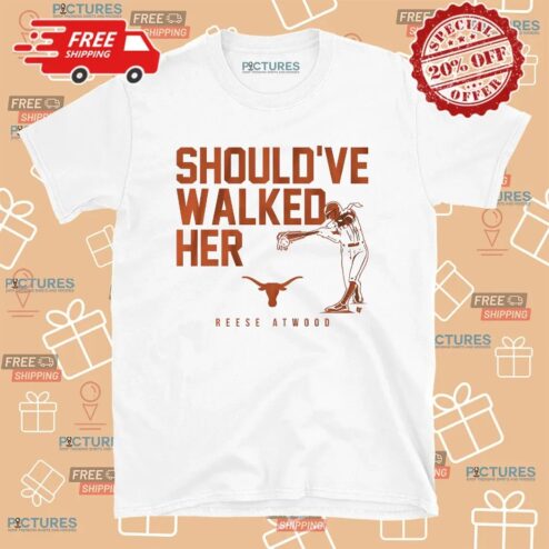 Reese Atwood Texas Longhorn Softball Should've Walked Her T Shirt