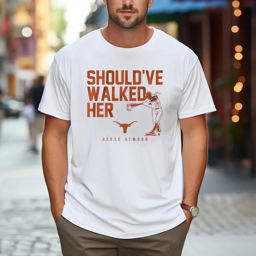 Reese Atwood Texas Longhorn Softball Should've Walked Her T Shirt