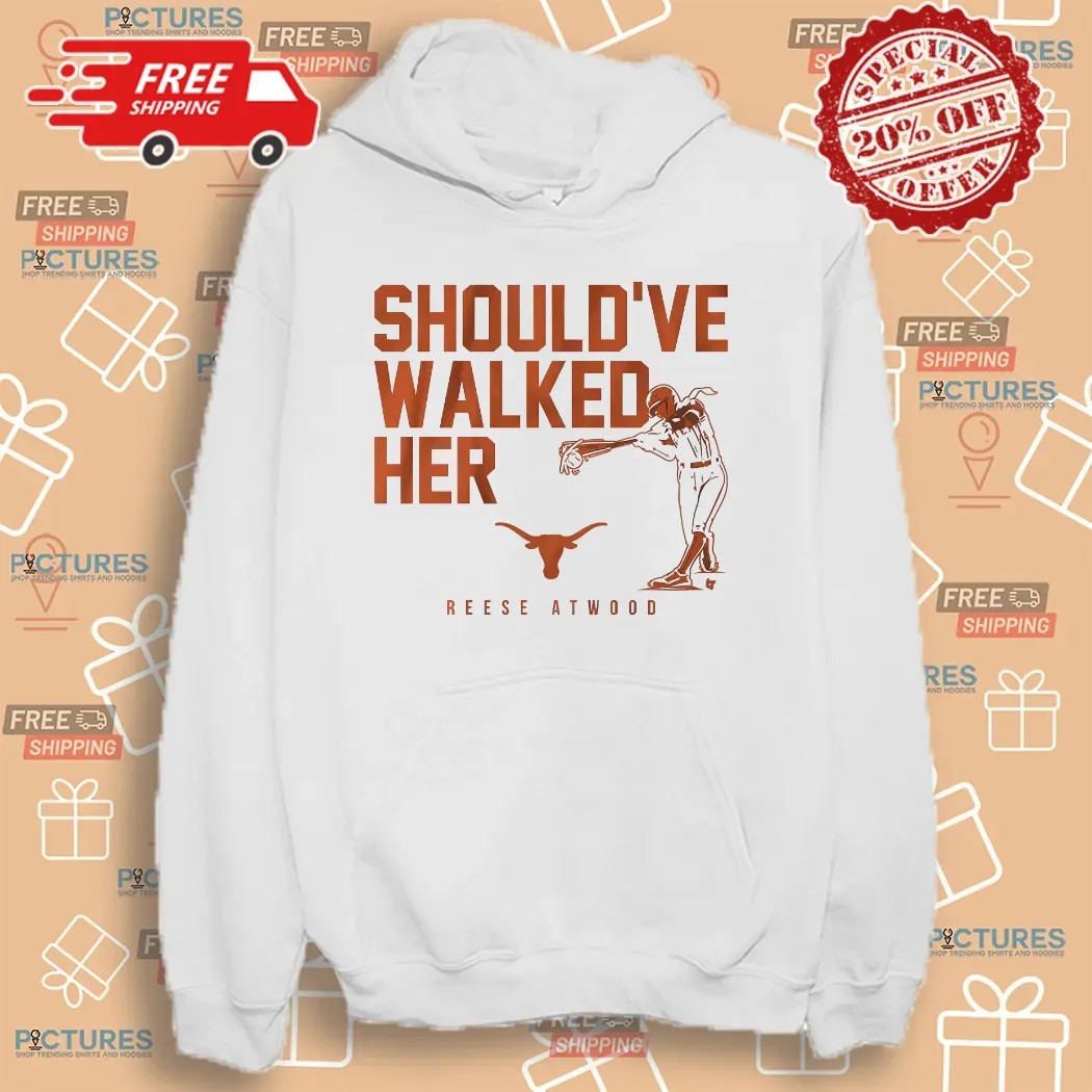 Reese Atwood Texas Longhorn Softball Should've Walked Her T Shirt