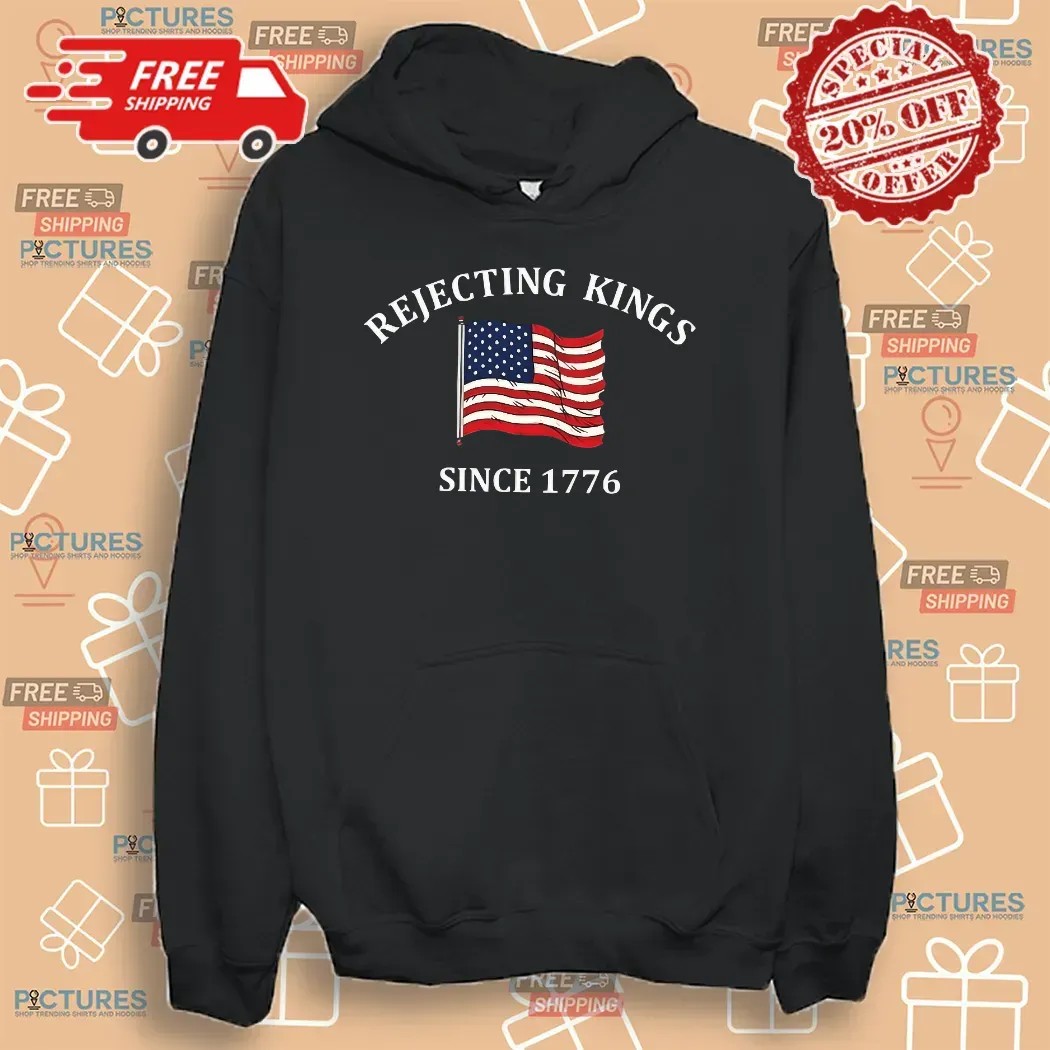 Rejecting Kings Since 1776 USA Flag 4th Of July T Shirt
