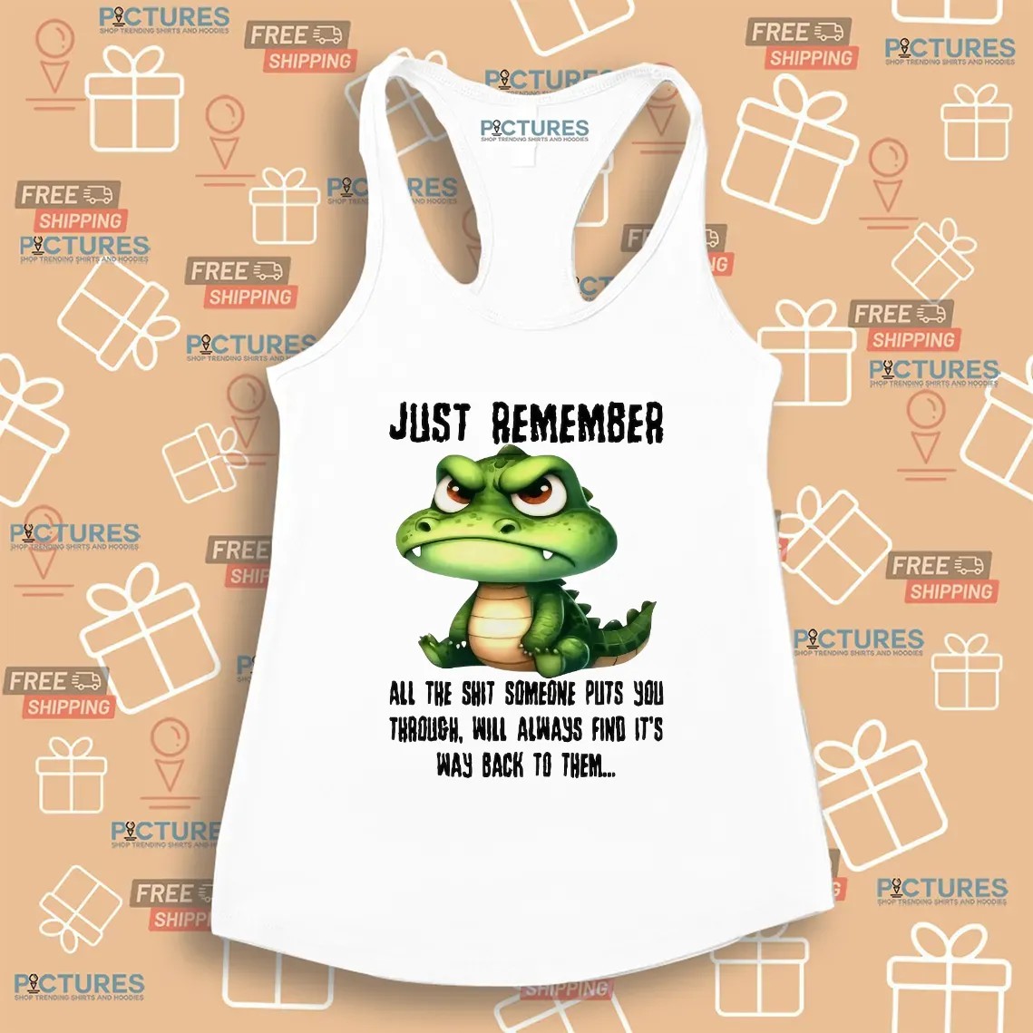 Revenge Quote Just Remember All The Shit Someone Puts You Through Will Always Find It’s Way Back To Them T Shirt