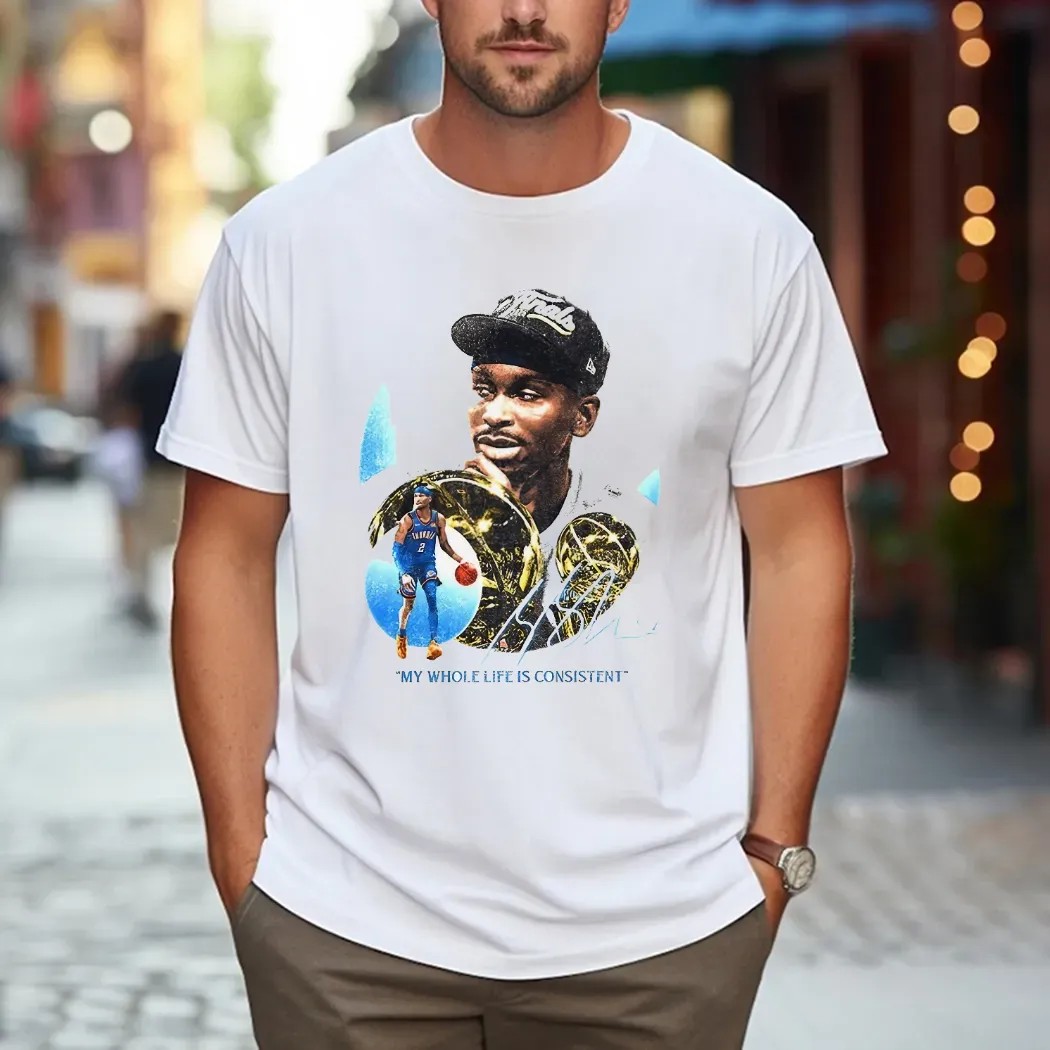 SGA Shai Gilgeous-alexander OKC My Whole Life Is Consitent Signature The 2025 NBA Finals MVP T Shirt