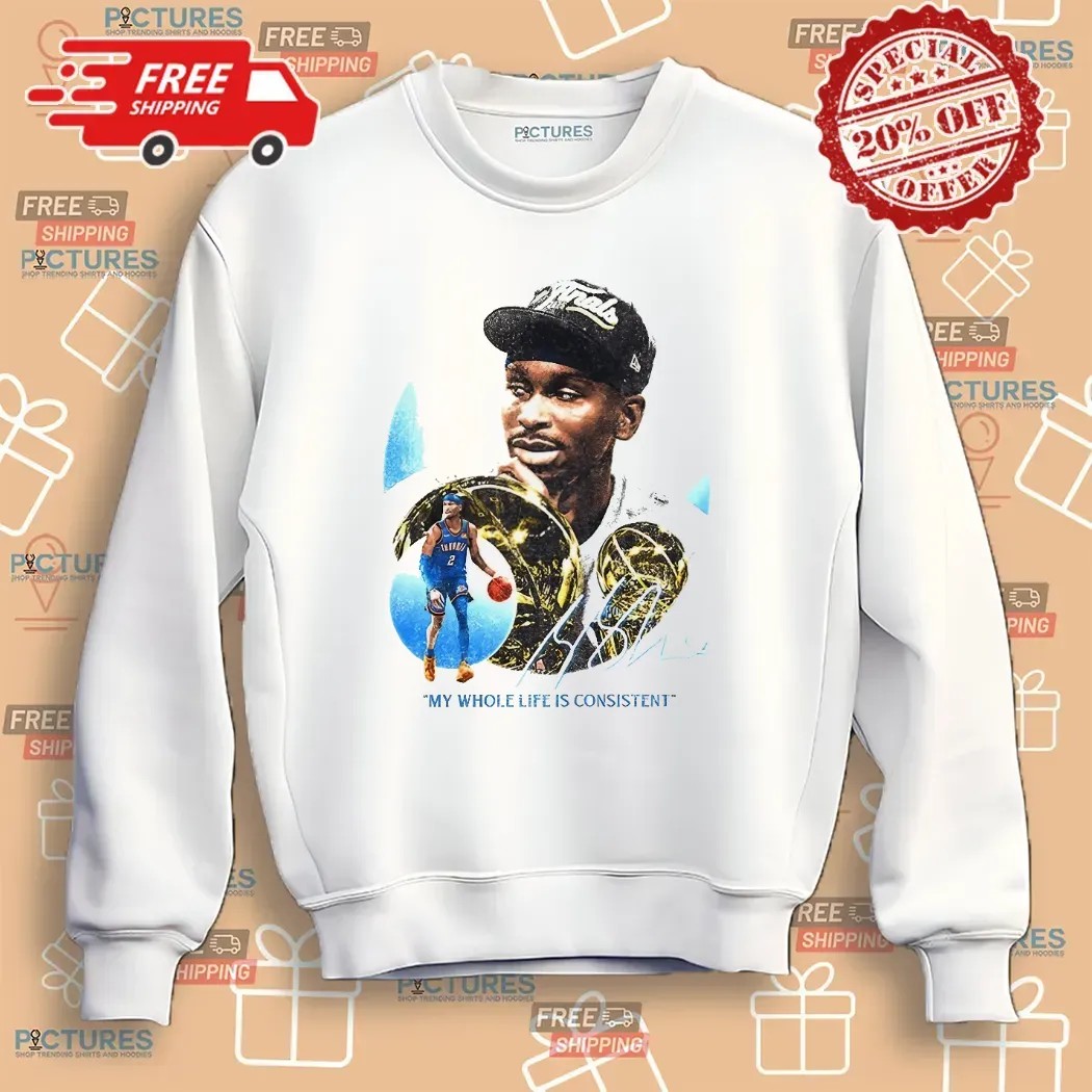 SGA Shai Gilgeous-alexander OKC My Whole Life Is Consitent Signature The 2025 NBA Finals MVP T Shirt