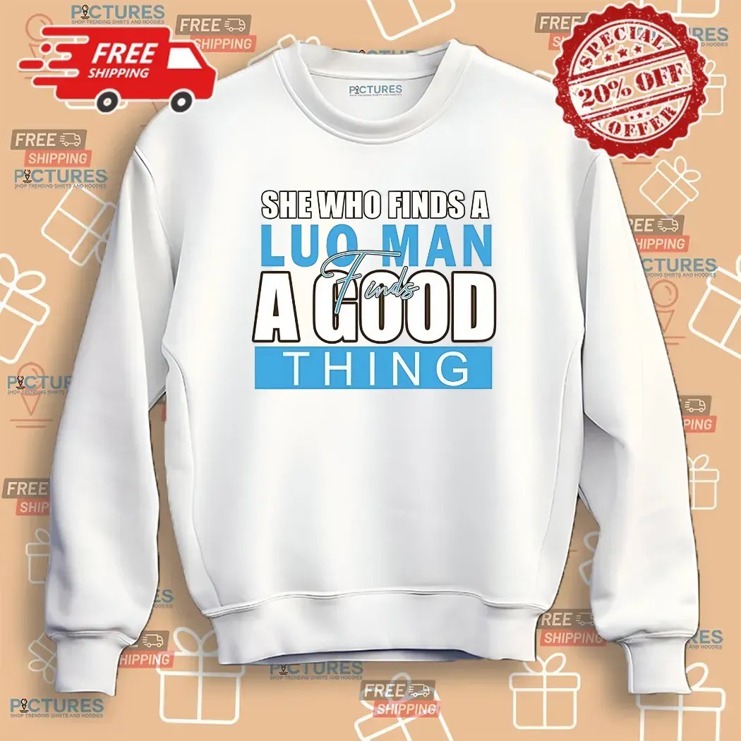 She Who Finds A Luo Man Finds A Good Thing T Shirt