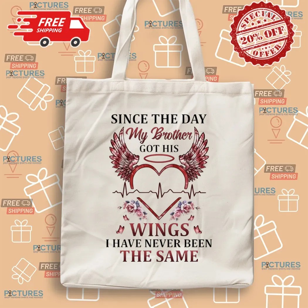 Since The Day My Brother Got His Wings I Have Never Been The Same Brotherhood T Shirt