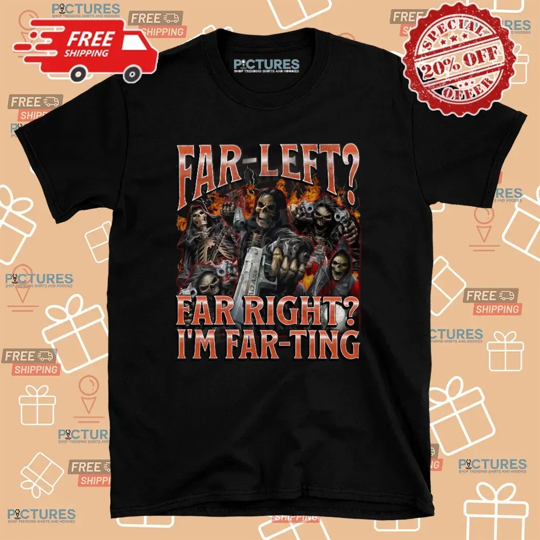Skeleton Far Left Far Right I'm Farting Meme Bootleg T Shirt